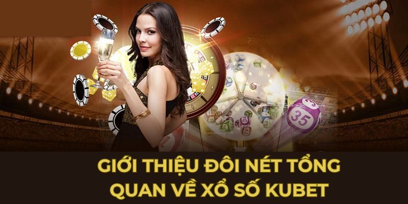 Sơ lược vài thông tin căn bản về loại hình xổ số trên Kubet