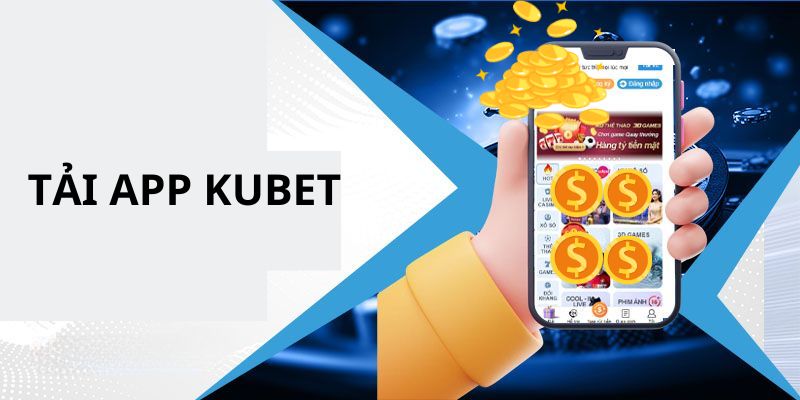 Ưu điểm thành viên nhận được khi tải app Kubet về máy