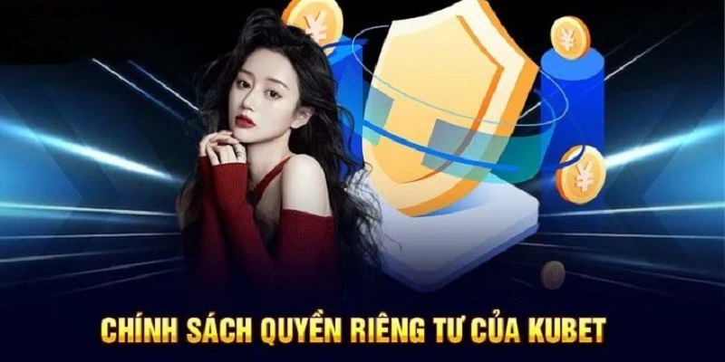 Tầm quan trọng của chính sách quyền riêng tự tại Kubet